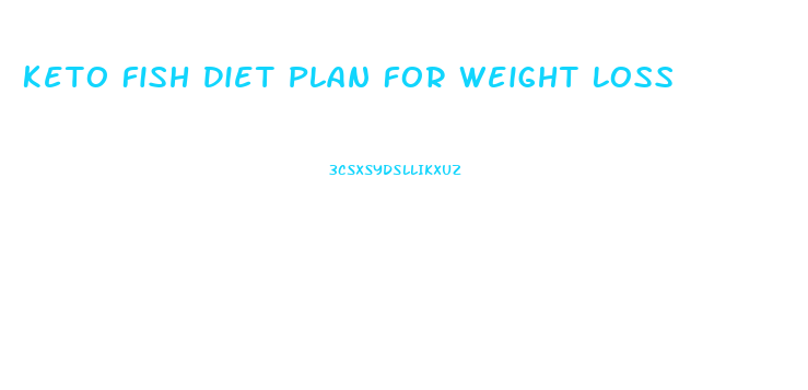 Keto Fish Diet Plan For Weight Loss