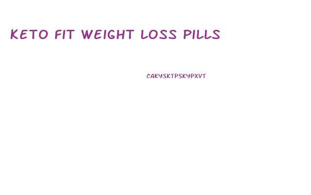 Keto Fit Weight Loss Pills