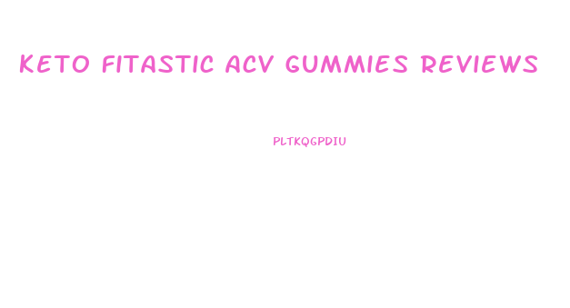 Keto Fitastic Acv Gummies Reviews