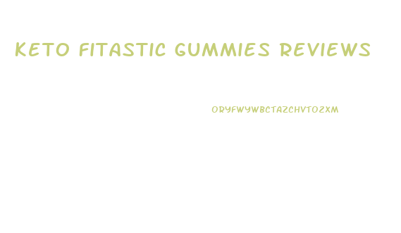 Keto Fitastic Gummies Reviews