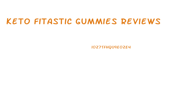 Keto Fitastic Gummies Reviews