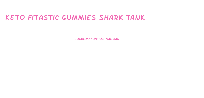 Keto Fitastic Gummies Shark Tank