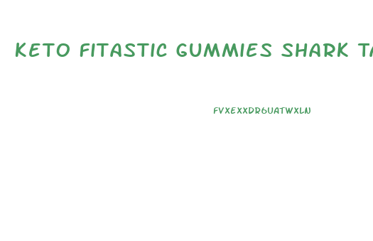 Keto Fitastic Gummies Shark Tank