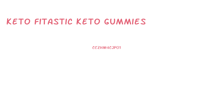 Keto Fitastic Keto Gummies