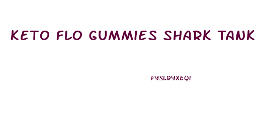 Keto Flo Gummies Shark Tank Reviews