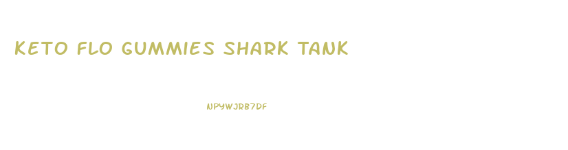 Keto Flo Gummies Shark Tank