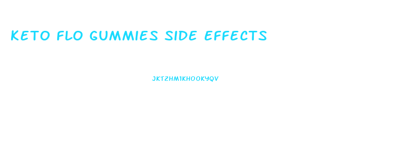 Keto Flo Gummies Side Effects