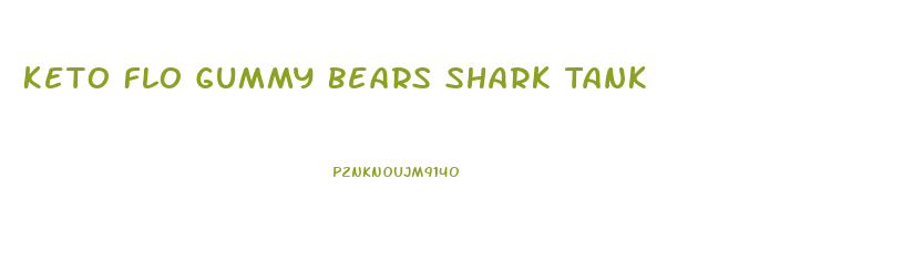 Keto Flo Gummy Bears Shark Tank