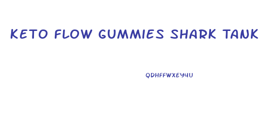 Keto Flow Gummies Shark Tank