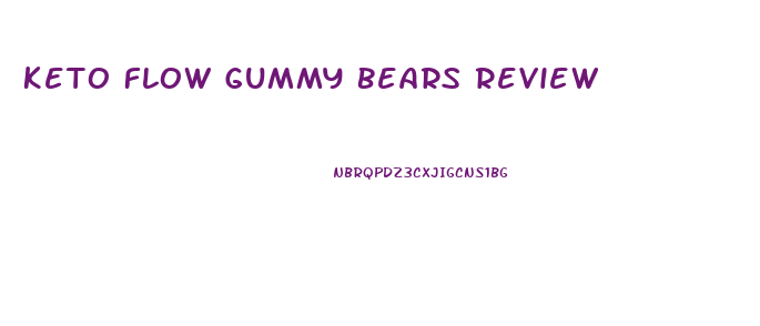 Keto Flow Gummy Bears Review