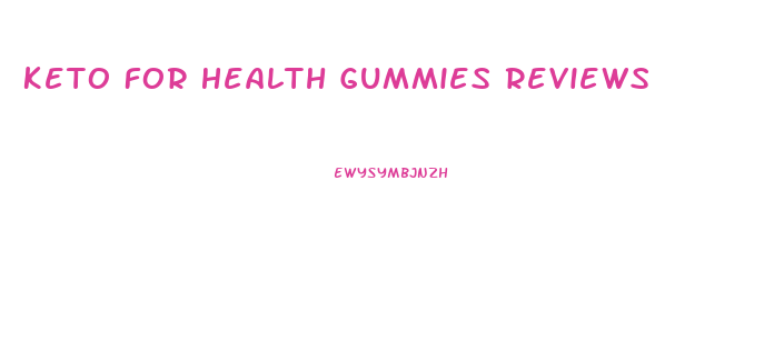 Keto For Health Gummies Reviews