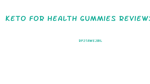 Keto For Health Gummies Reviews