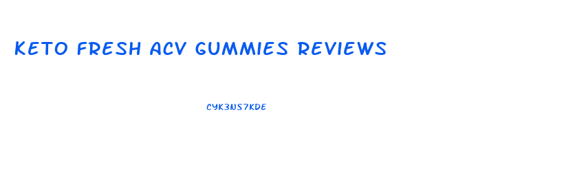 Keto Fresh Acv Gummies Reviews