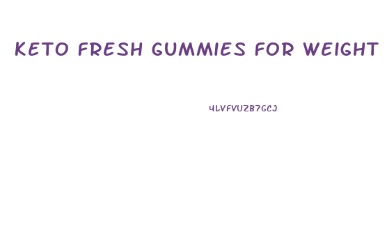 Keto Fresh Gummies For Weight Loss