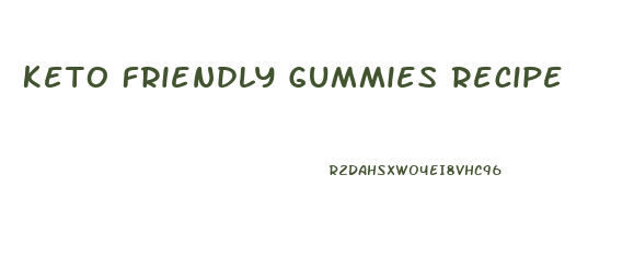 Keto Friendly Gummies Recipe