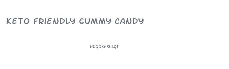Keto Friendly Gummy Candy