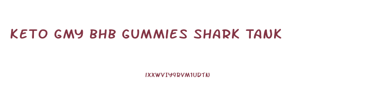 Keto Gmy Bhb Gummies Shark Tank