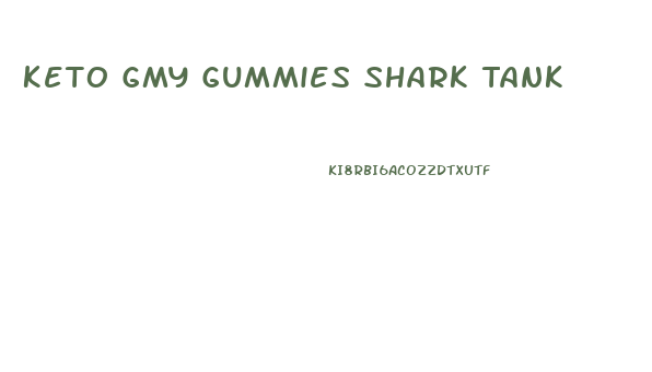 Keto Gmy Gummies Shark Tank
