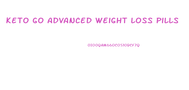 Keto Go Advanced Weight Loss Pills