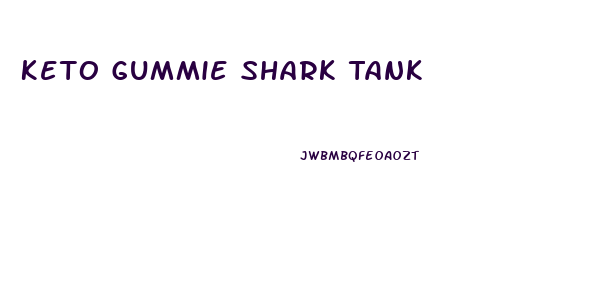 Keto Gummie Shark Tank