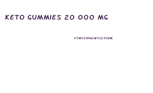 Keto Gummies 20 000 Mg