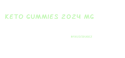 Keto Gummies 2024 Mg