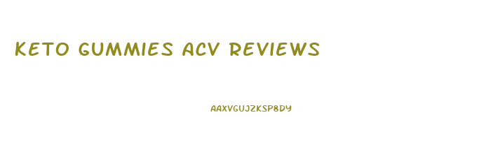 Keto Gummies Acv Reviews
