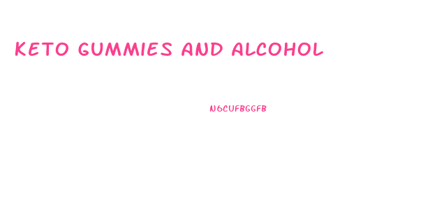 Keto Gummies And Alcohol