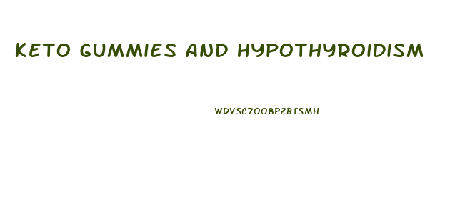 Keto Gummies And Hypothyroidism