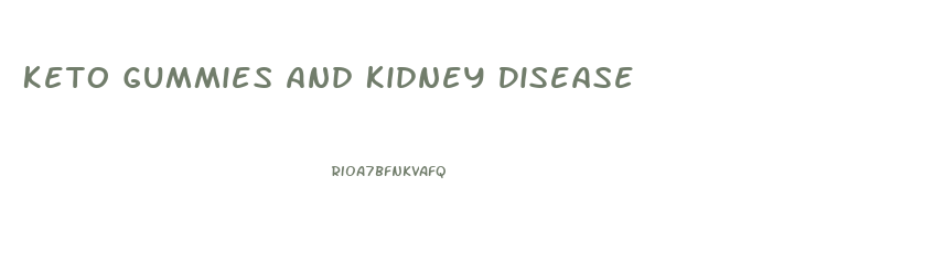 Keto Gummies And Kidney Disease