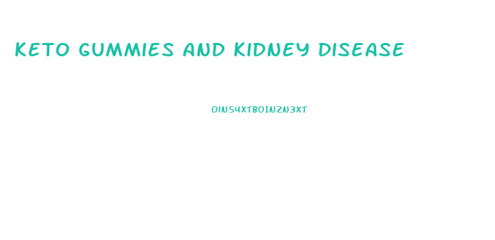 Keto Gummies And Kidney Disease