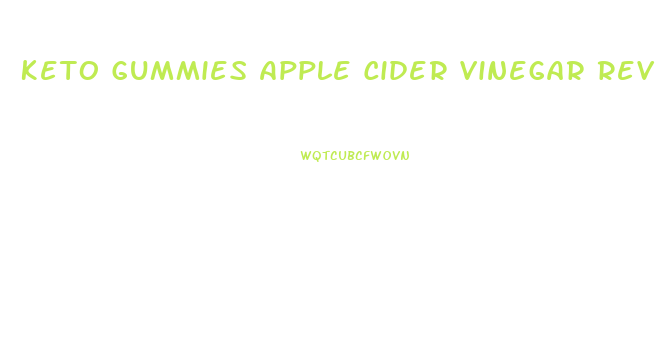 Keto Gummies Apple Cider Vinegar Reviews