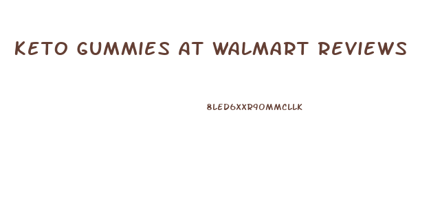 Keto Gummies At Walmart Reviews