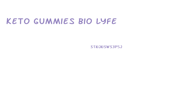 Keto Gummies Bio Lyfe