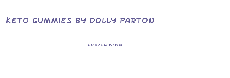 Keto Gummies By Dolly Parton