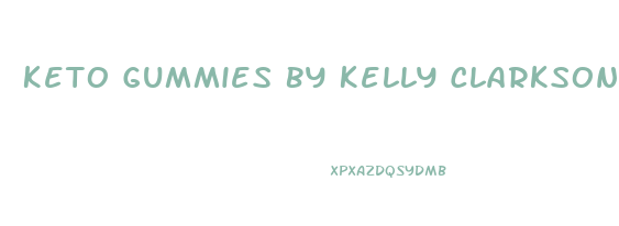 Keto Gummies By Kelly Clarkson
