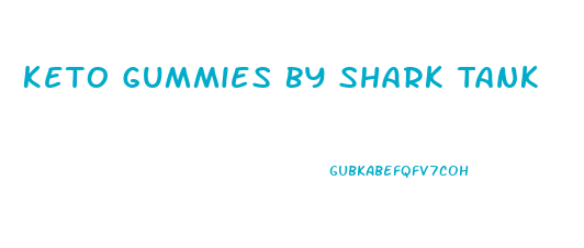 Keto Gummies By Shark Tank