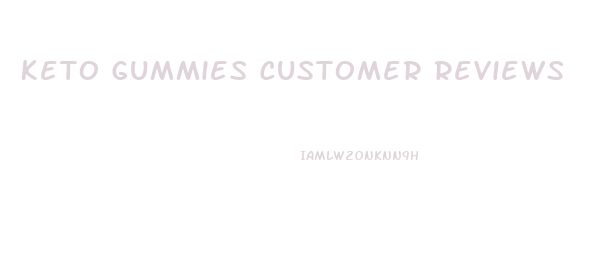 Keto Gummies Customer Reviews