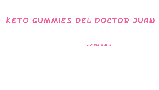 Keto Gummies Del Doctor Juan Rivera