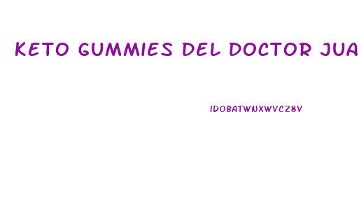 Keto Gummies Del Doctor Juan Rivera