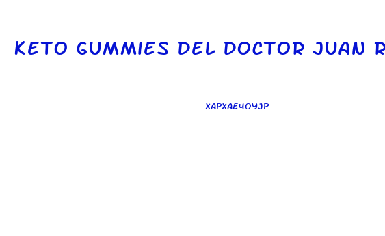 Keto Gummies Del Doctor Juan Rivera