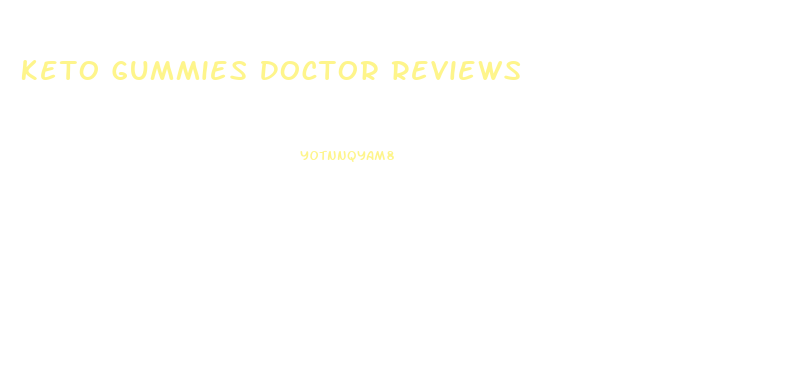 Keto Gummies Doctor Reviews