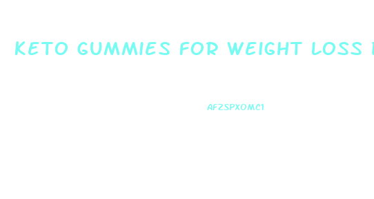Keto Gummies For Weight Loss Do They Work
