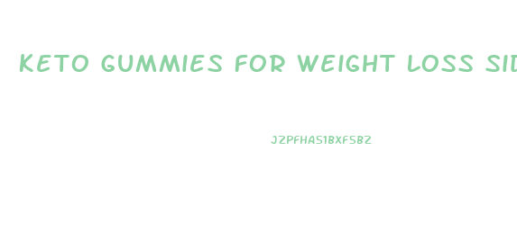 Keto Gummies For Weight Loss Side Effects