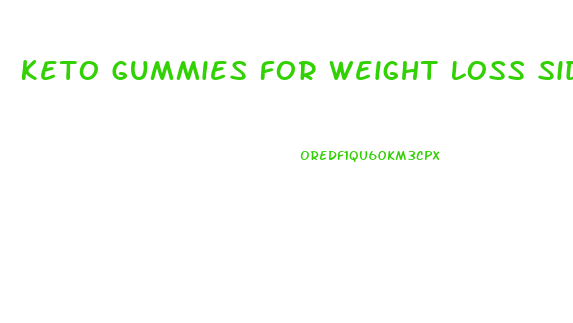 Keto Gummies For Weight Loss Side Effects