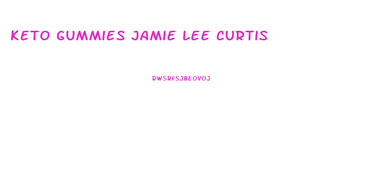 Keto Gummies Jamie Lee Curtis