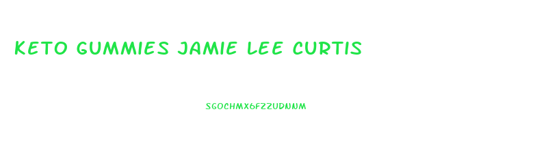 Keto Gummies Jamie Lee Curtis